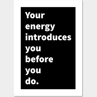 Your energy introduces you before you do. Posters and Art